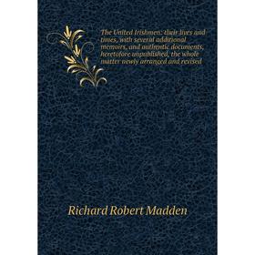 Книга The United Irishmen: their lives and times, with several additional memoirs, and authentic documents, heretofore unpublished
Книга The United Irishmen: their lives and times, with several additional memoirs, and authentic documents, heretofore unpublished