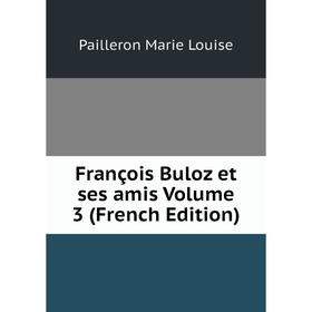 Книга François Buloz et ses amis. Volume 3 (French Edition). Pailleron Marie Louise
Книга François Buloz et ses amis. Volume 3 (French Edition). Pailleron Marie Louise
