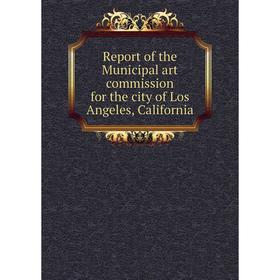 Книга Report of the Municipal art commission for the city of Los Angeles, California
Книга Report of the Municipal art commission for the city of Los Angeles, California
