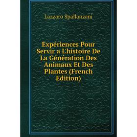 Книга Expériences Pour Servir a L'histoire De La Génération Des Animaux Et Des Plantes (French Edition)
Книга Expériences Pour Servir a L'histoire De La Génération Des Animaux Et Des Plantes (French Edition)