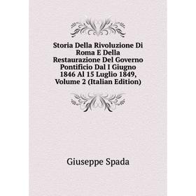 Книга Storia Della Rivoluzione Di Roma E Della Restaurazione Del Governo Pontificio Dal I Giugno 1846 Al 15 Luglio 1849, Volume 2 (Italian Edition)
Книга Storia Della Rivoluzione Di Roma E Della Restaurazione Del Governo Pontificio Dal I Giugno 1846 Al 15 Luglio 1849, Volume 2 (Italian Edition)