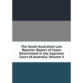 Книга The South Australian Law Reports: Report of Cases Determined in the Supreme Court of Australia, Volume 4
Книга The South Australian Law Reports: Report of Cases Determined in the Supreme Court of Australia, Volume 4