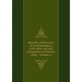 Книга Records of the town of Southhampton, with other ancient documents of historic value. Volume 2
Книга Records of the town of Southhampton, with other ancient documents of historic value. Volume 2