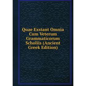 Книга Quae Exstant Omnia Cum Veterum Grammaticorum Scholiis (Ancient Greek Edition)
Книга Quae Exstant Omnia Cum Veterum Grammaticorum Scholiis (Ancient Greek Edition)