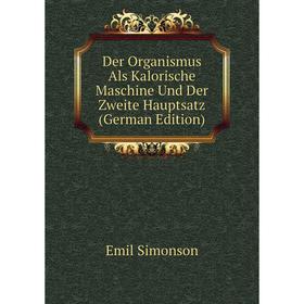 Книга Der Organismus Als Kalorische Maschine Und Der Zweite Hauptsatz (German Edition)
Книга Der Organismus Als Kalorische Maschine Und Der Zweite Hauptsatz (German Edition)
