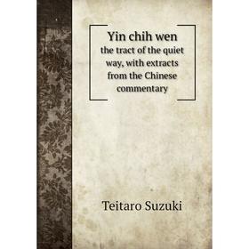 Книга Yin chih wenthe tract of the quiet way, with extracts from the Chinese commentary
Книга Yin chih wenthe tract of the quiet way, with extracts from the Chinese commentary