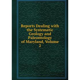 Книга Reports Dealing with the Systematic Geology and Paleontology of Maryland, Volume 2
Книга Reports Dealing with the Systematic Geology and Paleontology of Maryland, Volume 2