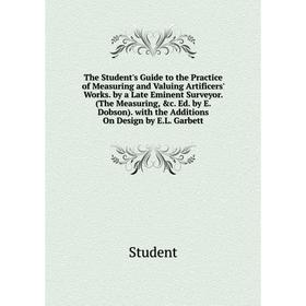Книга The Student's Guide to the Practice of Measuring and Valuing Artificers' Works. by a Late Eminent Surveyor. (The Measuring, c. Ed. by E. Dobson
Книга The Student's Guide to the Practice of Measuring and Valuing Artificers' Works. by a Late Eminent Surveyor. (The Measuring, c. Ed. by E. Dobson