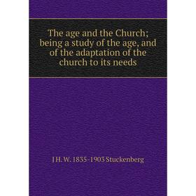 Книга The age and the Church; being a study of the age, and of the adaptation of the church to its needs
Книга The age and the Church; being a study of the age, and of the adaptation of the church to its needs
