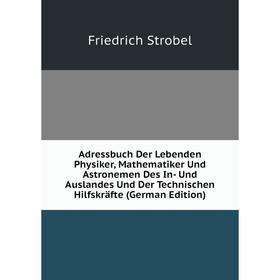 Книга Adressbuch Der Lebenden Physiker, Mathematiker Und Astronemen Des In- Und Auslandes Und Der Technischen Hilfskräfte (German Edition)
Книга Adressbuch Der Lebenden Physiker, Mathematiker Und Astronemen Des In- Und Auslandes Und Der Technischen Hilfskräfte (German Edition)