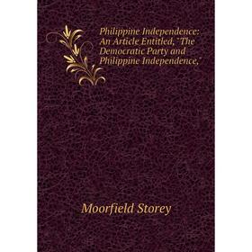 Книга Philippine Independence: An Article Entitled, The Democratic Party and Philippine Independence
Книга Philippine Independence: An Article Entitled, The Democratic Party and Philippine Independence