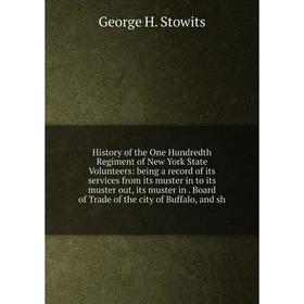 Книга History of the One Hundredth Regiment of New York State Volunteers: being a record of its services from its muster in to its muster out, its mus
Книга History of the One Hundredth Regiment of New York State Volunteers: being a record of its services from its muster in to its muster out, its mus