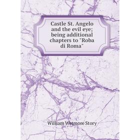 Книга Castle St. Angelo and the evil eye; being additional chapters to Roba di Roma
Книга Castle St. Angelo and the evil eye; being additional chapters to Roba di Roma