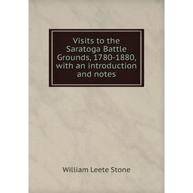 Книга Visits to the Saratoga Battle Grounds, 1780-1880, with an introduction and notes
Книга Visits to the Saratoga Battle Grounds, 1780-1880, with an introduction and notes
