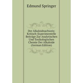 Книга Der Alkaloidnachweis: Kritisch-Experimentelle Beiträge Zur Analytischen Und Toxikologischen Chemie Der Alkaloide (German Edition)
Книга Der Alkaloidnachweis: Kritisch-Experimentelle Beiträge Zur Analytischen Und Toxikologischen Chemie Der Alkaloide (German Edition)