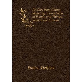 Книга Profiles from China, Sketchag in Free Verse of People and Things Seen in the Interior
Книга Profiles from China, Sketchag in Free Verse of People and Things Seen in the Interior