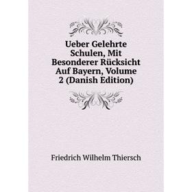 Книга Ueber Gelehrte Schulen, Mit Besonderer Rücksicht Auf Bayern, Volume 2 (Danish Edition)
Книга Ueber Gelehrte Schulen, Mit Besonderer Rücksicht Auf Bayern, Volume 2 (Danish Edition)