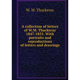 Книга A collection of letters of W.M. Thackeray 1847-1855. With portraits and reproductions of letters and drawings
Книга A collection of letters of W.M. Thackeray 1847-1855. With portraits and reproductions of letters and drawings