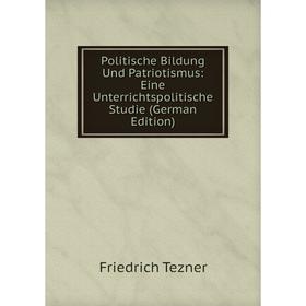 Книга Politische Bildung Und Patriotismus: Eine Unterrichtspolitische Studie (German Edition)
Книга Politische Bildung Und Patriotismus: Eine Unterrichtspolitische Studie (German Edition)
