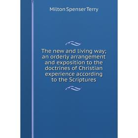 Книга The new and living way; an orderly arrangement and exposition to the doctrines of Christian experience according to the Scriptures
Книга The new and living way; an orderly arrangement and exposition to the doctrines of Christian experience according to the Scriptures