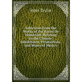 Книга Selections from the Works of the Baron De Humboldt: Relating to the Climate, Inhabitants, Productions, and Mines of Mexico
Книга Selections from the Works of the Baron De Humboldt: Relating to the Climate, Inhabitants, Productions, and Mines of Mexico