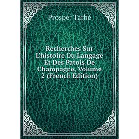Книга Recherches Sur L'histoire Du Langage Et Des Patois De Champagne, Volume 2 (French Edition)
Книга Recherches Sur L'histoire Du Langage Et Des Patois De Champagne, Volume 2 (French Edition)