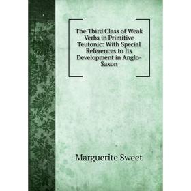 Книга The Third Class of Weak Verbs in Primitive Teutonic: With Special References to Its Development in Anglo-Saxon
Книга The Third Class of Weak Verbs in Primitive Teutonic: With Special References to Its Development in Anglo-Saxon