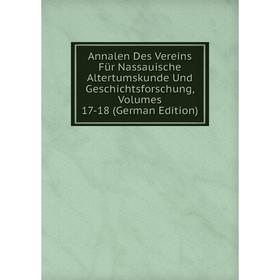 Книга Annalen Des Vereins Für Nassauische Altertumskunde Und Geschichtsforschung, Volumes 17-18 (German Edition)
Книга Annalen Des Vereins Für Nassauische Altertumskunde Und Geschichtsforschung, Volumes 17-18 (German Edition)