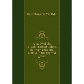 Книга A study of the distribution of iodine between cells and colloid in the thyroid gland
Книга A study of the distribution of iodine between cells and colloid in the thyroid gland
