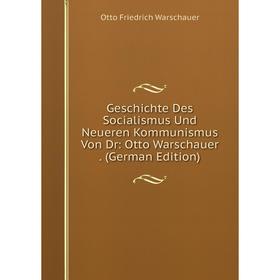 Книга Geschichte Des Socialismus Und Neueren Kommunismus Von Dr: Otto Warschauer. (German Edition)
Книга Geschichte Des Socialismus Und Neueren Kommunismus Von Dr: Otto Warschauer. (German Edition)