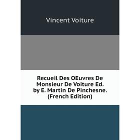 Книга Recueil Des OEuvres De Monsieur De Voiture Ed. by E. Martin De Pinchesne. (French Edition)
Книга Recueil Des OEuvres De Monsieur De Voiture Ed. by E. Martin De Pinchesne. (French Edition)
