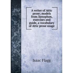 Книга A writer of Attic prose; models from Xenophon, exercises and guide, a vocabulary of Attic prose usage
Книга A writer of Attic prose; models from Xenophon, exercises and guide, a vocabulary of Attic prose usage
