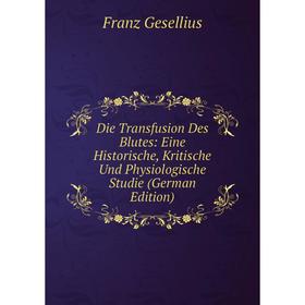 Книга Die Transfusion Des Blutes: Eine Historische, Kritische Und Physiologische Studie (German Edition)
Книга Die Transfusion Des Blutes: Eine Historische, Kritische Und Physiologische Studie (German Edition)