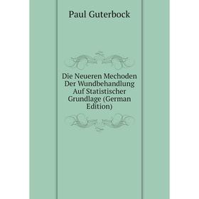 Книга Die Neueren Mechoden Der Wundbehandlung Auf Statistischer Grundlage (German Edition)
Книга Die Neueren Mechoden Der Wundbehandlung Auf Statistischer Grundlage (German Edition)