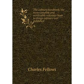 Книга The culinary handbook; the most complete and serviceable reference book to things culinary ever published
Книга The culinary handbook; the most complete and serviceable reference book to things culinary ever published