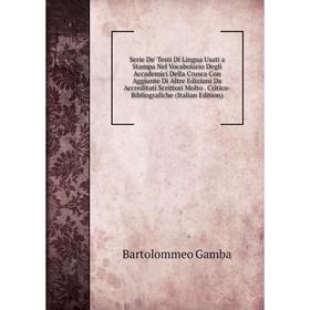 Книга Serie De' Testi Di Lingua Usati a Stampa Nel Vocabolario Degli Accademici Della Crusca Con Aggiunte Di Altre Edizioni Da Accreditati Scrittori M
Книга Serie De' Testi Di Lingua Usati a Stampa Nel Vocabolario Degli Accademici Della Crusca Con Aggiunte Di Altre Edizioni Da Accreditati Scrittori M