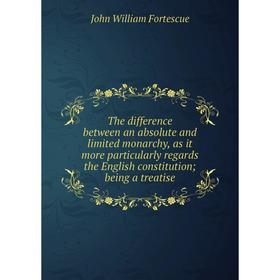 Книга The difference between an absolute and limited monarchy, as it more particularly regards the English constitution; being a treatise
Книга The difference between an absolute and limited monarchy, as it more particularly regards the English constitution; being a treatise