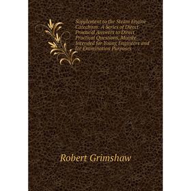 Книга Supplement to the Steam Engine Catechism: A Series of Direct Practical Answers to Direct Practical Questions, Mainly Intended for Young Engineer
Книга Supplement to the Steam Engine Catechism: A Series of Direct Practical Answers to Direct Practical Questions, Mainly Intended for Young Engineer
