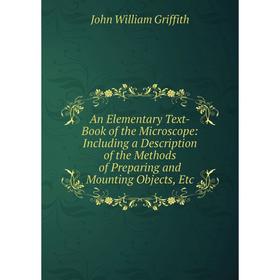 Книга An Elementary Text-Book of the Microscope: Including a Description of the Methods of Preparing and Mounting Objects, Etc
Книга An Elementary Text-Book of the Microscope: Including a Description of the Methods of Preparing and Mounting Objects, Etc