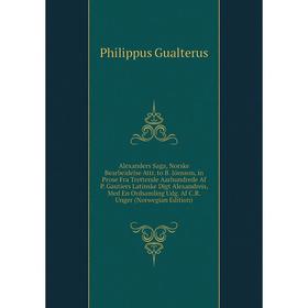 Книга Alexanders Saga, Norske Bearbeidelse Attr. to B. Jónsson, in Prose Fra Trettende Aarhundrede Af P. Gautiers Latinske Digt Alexandreis, Med En Or
Книга Alexanders Saga, Norske Bearbeidelse Attr. to B. Jónsson, in Prose Fra Trettende Aarhundrede Af P. Gautiers Latinske Digt Alexandreis, Med En Or