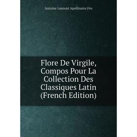 Книга Flore De Virgile, Compos Pour La Collection Des Classiques Latin (French Edition)
Книга Flore De Virgile, Compos Pour La Collection Des Classiques Latin (French Edition)