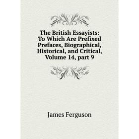 Книга The British Essayists: To Which Are Prefixed Prefaces, Biographical, Historical, and Critical, Volume 14, part 9
Книга The British Essayists: To Which Are Prefixed Prefaces, Biographical, Historical, and Critical, Volume 14, part 9