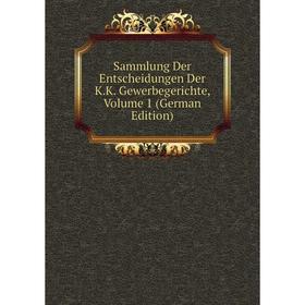 Книга Sammlung Der Entscheidungen Der K.K. Gewerbegerichte, Volume 1 (German Edition)
Книга Sammlung Der Entscheidungen Der K.K. Gewerbegerichte, Volume 1 (German Edition)