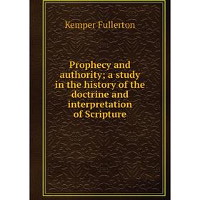 Книга Prophecy and authority; a study in the history of the doctrine and interpretation of Scripture
Книга Prophecy and authority; a study in the history of the doctrine and interpretation of Scripture