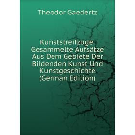 Книга Kunststreifzüge: Gesammelte Aufsätze Aus Dem Gebiete Der Bildenden Kunst Und KunstGeschichte
Книга Kunststreifzüge: Gesammelte Aufsätze Aus Dem Gebiete Der Bildenden Kunst Und KunstGeschichte