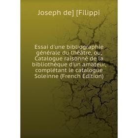 Книга Essai d'une bibliographie générale du théâtre, ou, Catalogue raisonné de la bibliothèque d'un amateur, complétant le catalogue Soleinne (French
Книга Essai d'une bibliographie générale du théâtre, ou, Catalogue raisonné de la bibliothèque d'un amateur, complétant le catalogue Soleinne (French