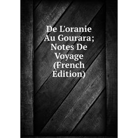 Книга De L'oranie Au Gourara; Notes De Voyage (French Edition)
Книга De L'oranie Au Gourara; Notes De Voyage (French Edition)