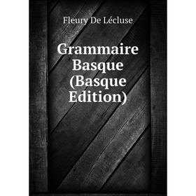 Книга Grammaire Basque (Basque Edition) 
Книга Grammaire Basque (Basque Edition)
