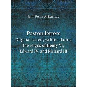 Книга Paston lettersOriginal letters, written during the reigns of Henry VI, Edward IV, and Richard III
Книга Paston lettersOriginal letters, written during the reigns of Henry VI, Edward IV, and Richard III