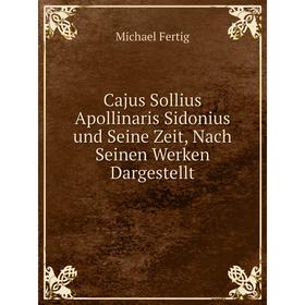 Книга Cajus Sollius Apollinaris Sidonius und Seine Zeit, Nach Seinen Werken Dargestellt
Книга Cajus Sollius Apollinaris Sidonius und Seine Zeit, Nach Seinen Werken Dargestellt